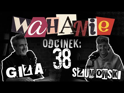 Wahanie podcast Szumowskiego i Gizy odc. 38