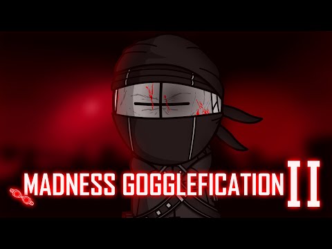 Madness Gogglefication II