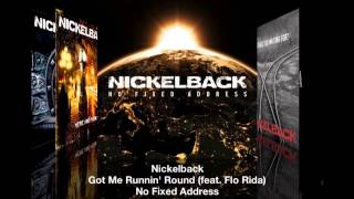 Nickelback &quot;Got Me Runnin&#39; Round&quot; lyrics ft. (Flo Rida)