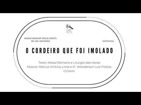 O Cordeiro Que Foi Imolado (entrada, Cristo Rei) - Frei Wanderson L. Freitas, O. Cam.