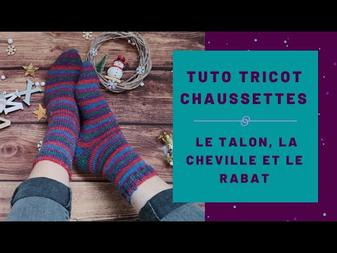Tuto tricot facile - Chaussettes Toe-up - Le talon, la cheville et le rabat - Maloraé Designs