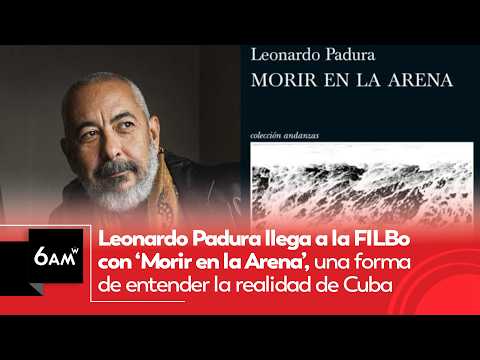 Leonardo Padura llega a la FILBo con ‘Morir en la Arena’, entender la realidad de Cuba | 6AM W