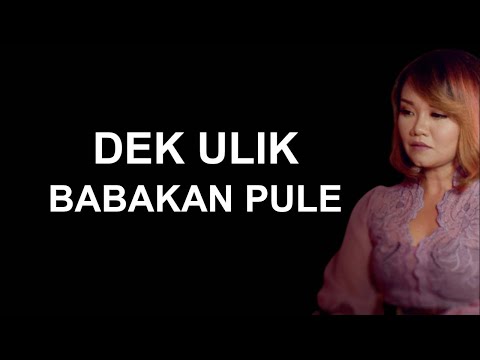 DEK ULIK - BABAKAN PULE