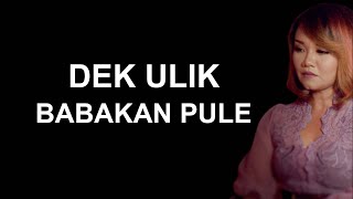 Download lagu DEK ULIK - BABAKAN PULE mp3