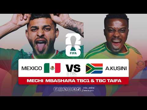 🔴#TBCLIVE: KOMBE LA DUNIA | MECHI MBASHARA  MEXICO (2) VS AFRIKA KUSINI (0)| AZTECA STADIUM