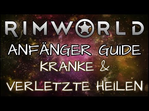 RimWorld Anfänger Guide - Kranke & Verletzte heilen | Leya