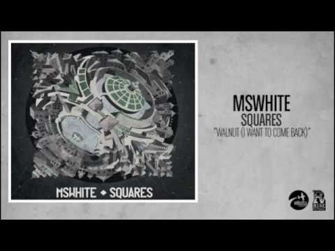 MSWHITE - Walnut (I Want To Come Back)