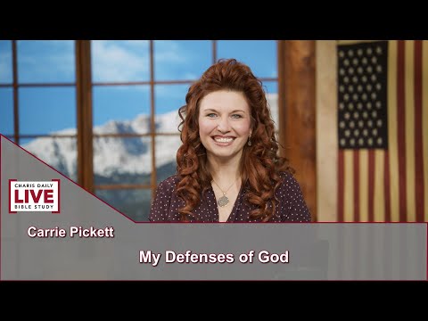 Charis Daily Live Bible Study: My Defenses of God - Carrie Pickett - August 3, 2021