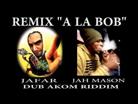 "A LA BOB" remix  JAFAR feat JAH MASON