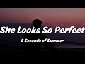 5 Seconds of Summer - She Looks So Perfect (Lyrics)
