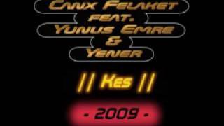 !! NEW !! Canx Felaket feat Yunus Emre & Yener - Kes  || 2009 ||
