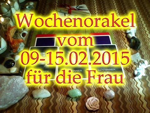 Wochenorakel vom 09-15.02.2015 für die Frau