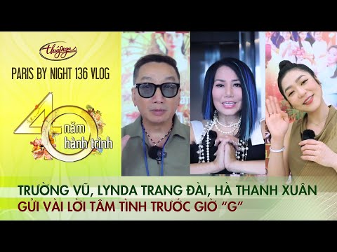 PBN 136 Vlog | TRƯỜNG VŨ, LYNDA TRANG ĐÀI, HÀ THANH XUÂN gửi vài lời tâm tình trước GIỜ "G"