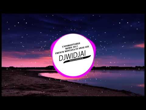 Dj Widjai - Unforgettable Remix 2017 ( French Montana Ft Swae Lee )