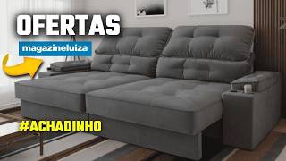 MAGAZINE LUIZA ACHADINHOS 4 SOFÁS LINDOS COM SUPER DESCONTOS DO DIA!