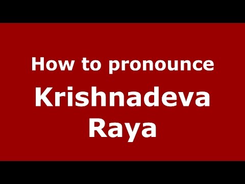 How to pronounce Krishnadeva Raya