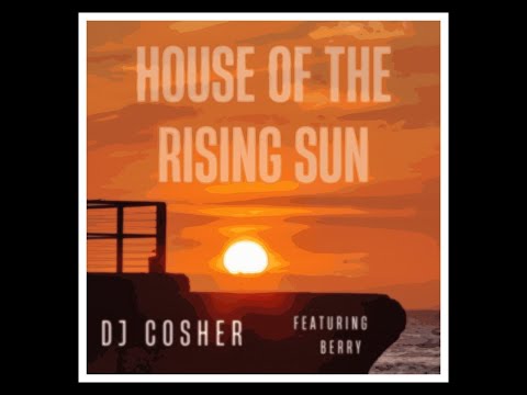 DJ Cosher   House of the Rising Sun ft Berry (Official Music Video)