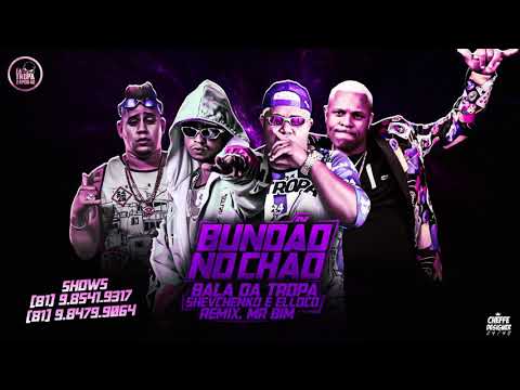 SHEVCHENKO E ELLOCO, MC BALA DA TROPA REMIX MR BIN - BUNDÃO NO CHÃO (MÚSICA NOVA) 2K19