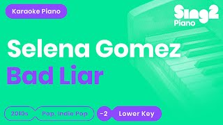 Bad Liar [LOWER Piano Karaoke] Selena Gomez