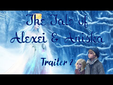 The Tale of Alexei & Aniska (TRAILER 2)