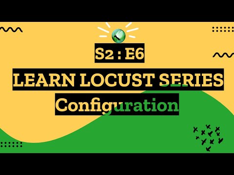S2E6 Learn Locust Series - Locust Configuration