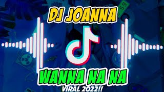 Download lagu DJ JOANNA WANNA NA NA Terbaru 2022 Viral Di Tiktok... mp3