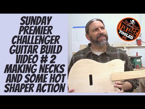 Sunday Premier Challenger Guitar Build Video # 2 Making Necks AND Some Hot Shaper Action