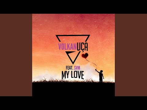 Volkan Uca Feat. Svm My Love Radio Mix