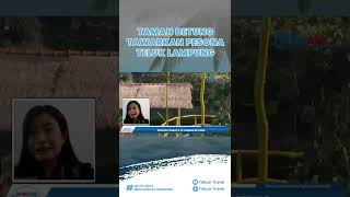 Tempat Wisata Taman Betung di Bandar Lampung, Tawarkan Pesona Teluk Lampung dan Gunung Betung