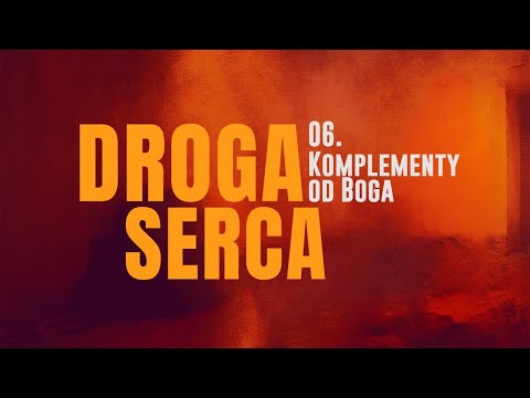 Droga serca [#06] Komplementy od Boga || Rekolekcje wielkopostne