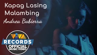 Kapag Lasing Malambing - Andrea Babierra [Official Music Video]