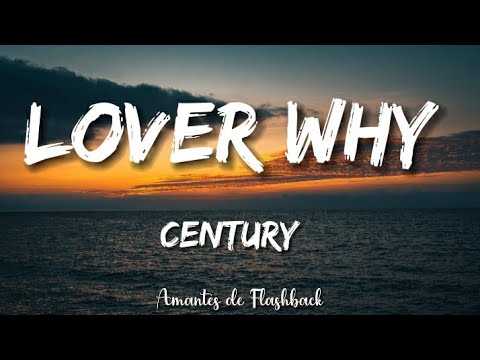 Century - Lover why    (Lyrics)