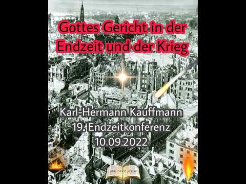 Gottes Gericht in der Endzeit und der Krieg - Karl-Hermann Kauffmann (2022) Endzeitkonferenz