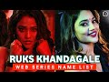 Ruks Khandagale Web Series List Doraha Palang Tod Dhanno Doodhwali Sapna Ullu MWSD