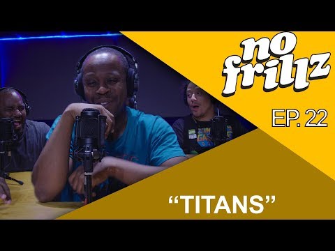 No Frillz Podcast Episode 22 | "Titans" (FT. Sanford Kelly)