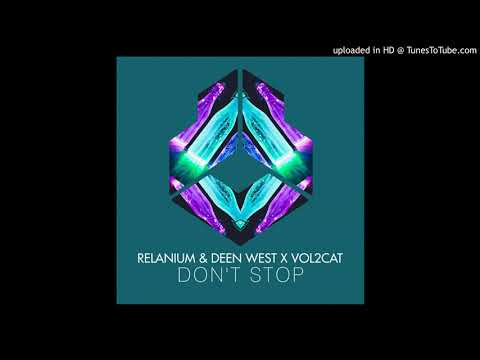 Relanium & Deen West x Vol2Cat - Don't Stop (Extended Mix)