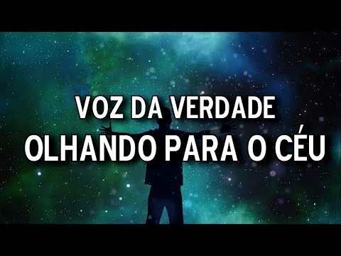 Olhando Para o Céu - Voz da Verdade