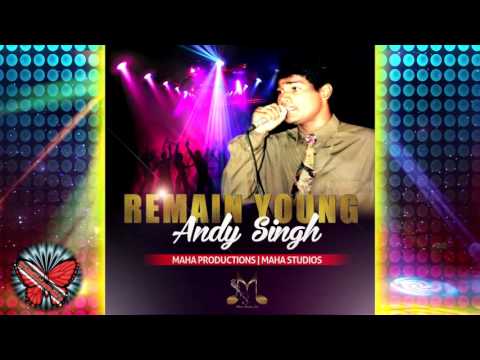 Andy Singh 007 - Remain Young [ 2K16 Chutney/soca ]