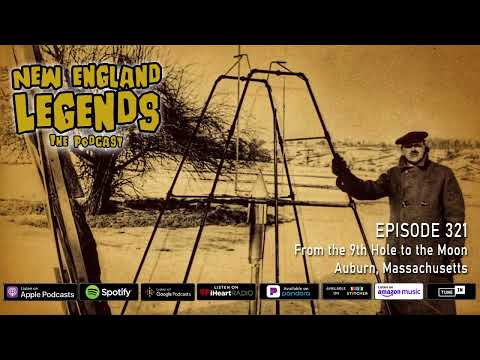 New England Legends Podcast 321 - From the 9th Hole to the Moon in Auburn