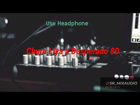 Chura Liya x Desperado 8D audio