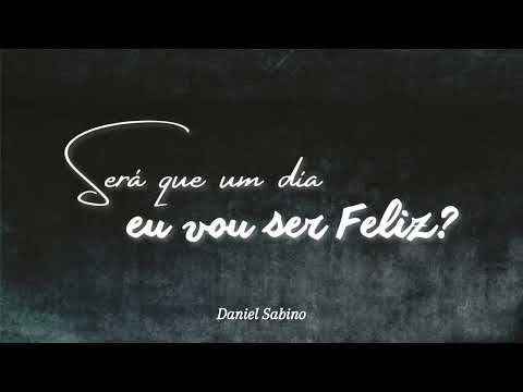 SERÁ QUE UM DIA EU VOU SER FELIZ ? - CCB Avulso | Daniel Sabino