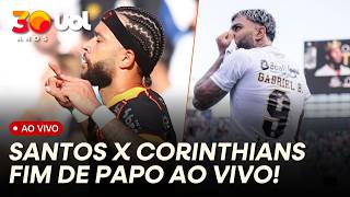 SANTOS E CORINTHIANS EMPATAM! MEMPHIS E GABIGOL MARCAM! NEYMAR APAGADO! FIM DE PAPO AO VIVO!