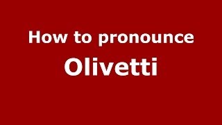 How to pronounce Olivetti