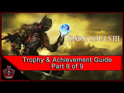 Dark Souls III | Trophy & Achievement Guide (In Efficient Order) Part 8/9 NG+ Clean Up