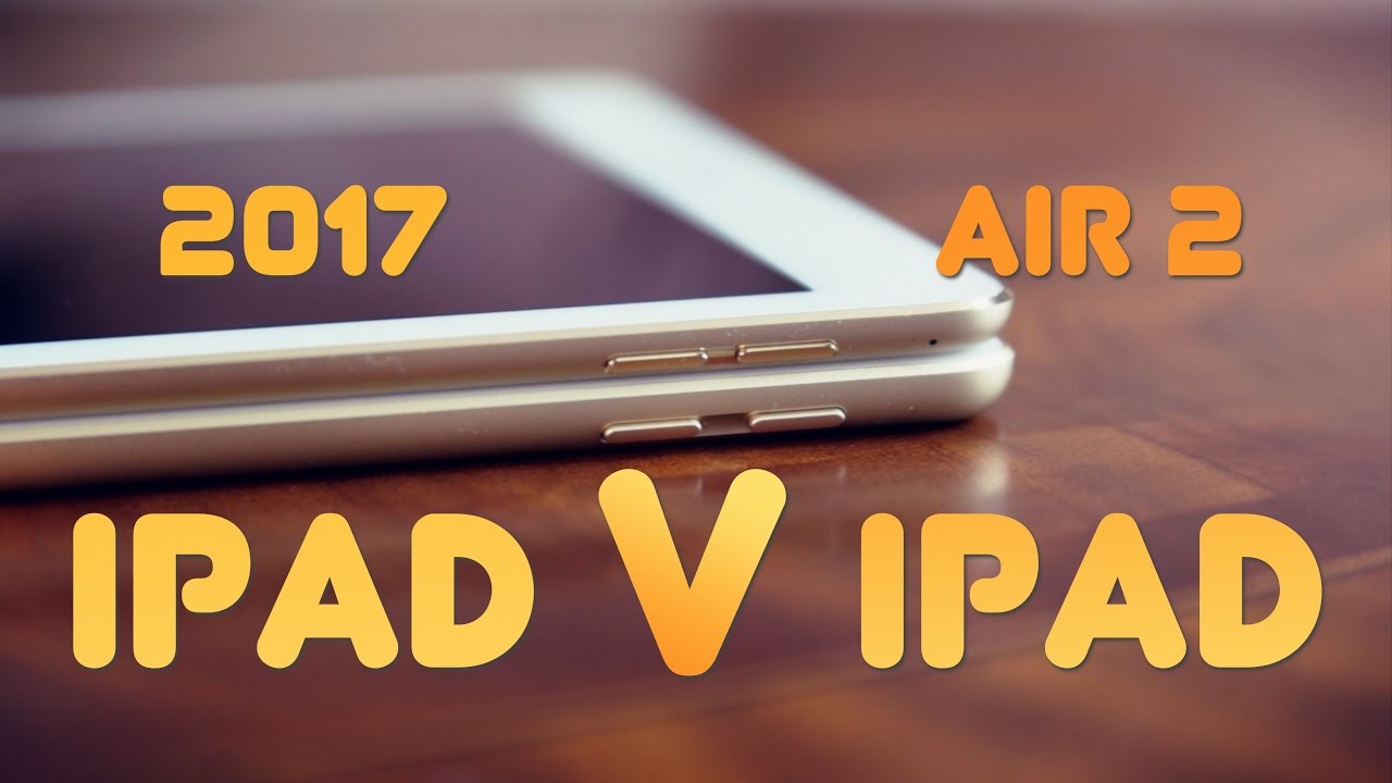 2017 iPad vs iPad Air 2
