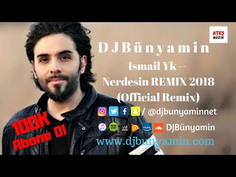 DJBünyamin ft Ismail Yk -- Nerdesin REMIX 2018 (Official Remix)