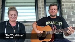 Indigo Girls - The Wood Song (Cover)