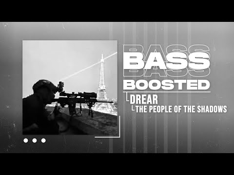 DREAR - THE PEOPLE OF THE SHADOWS (BASS BOOSTED)