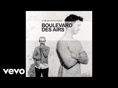 Boulevard des airs - Je me dis que toi aussi [Audio]