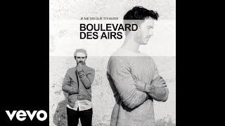 Boulevard des airs - Je me dis que toi aussi (Audio)